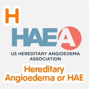 Hereditary Angioedema or HAE